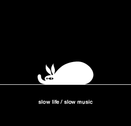 slow life / slow music